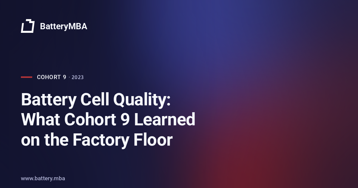 Battery Cell Quality: What Cohort 9 Learned on the Factory Floor