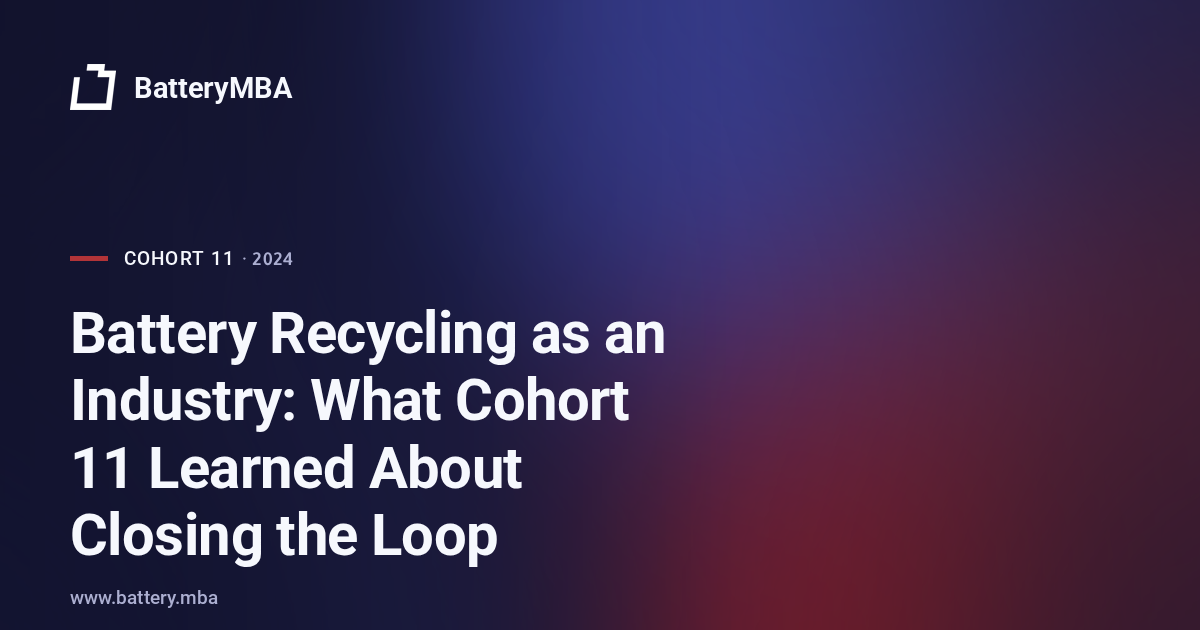 Battery Recycling as an Industry: What Cohort 11 Learned About Closing the Loop
