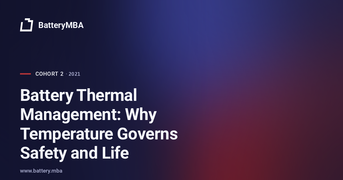 Battery Thermal Management: Why Temperature Governs Safety and Life