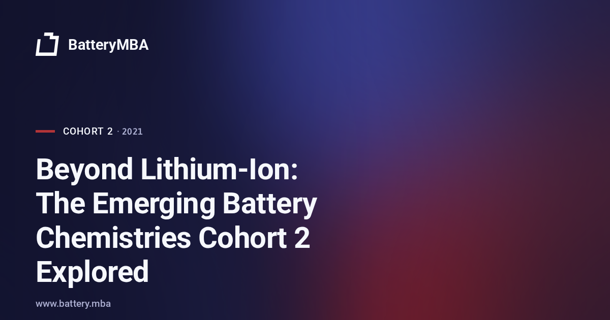 Beyond Lithium-Ion: The Emerging Battery Chemistries Cohort 2 Explored