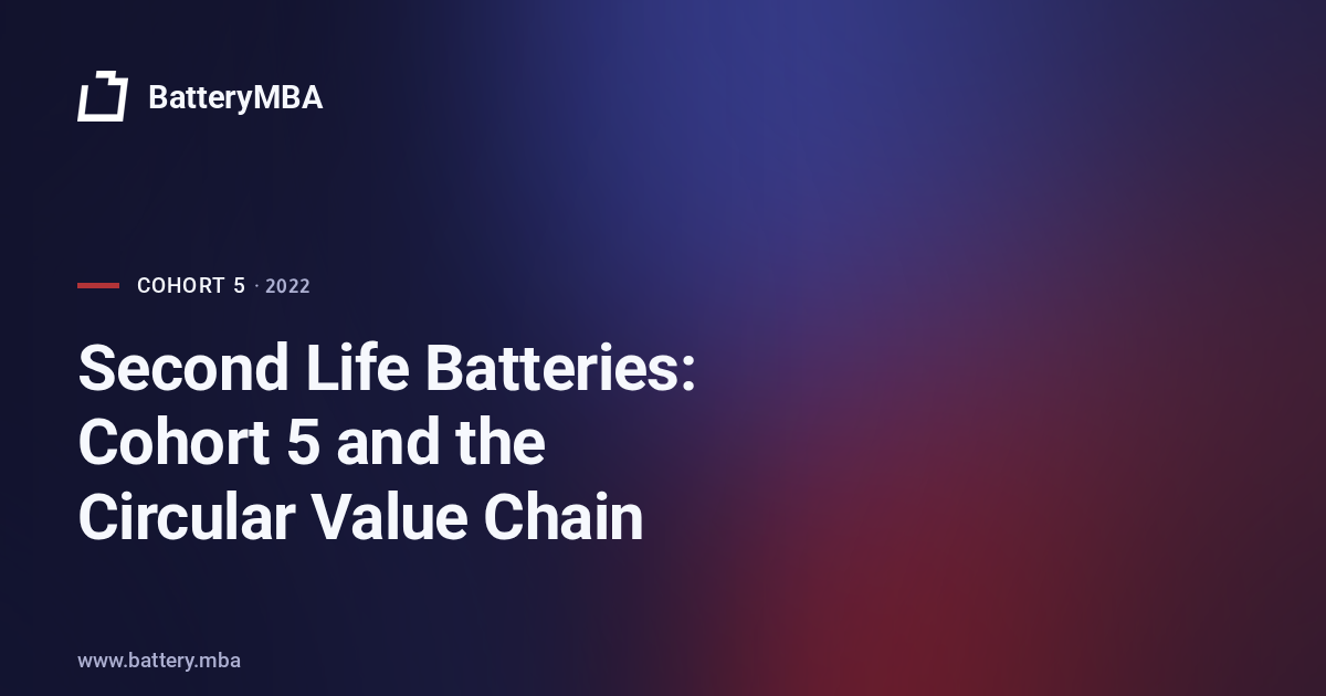 Second Life Batteries: Cohort 5 and the Circular Value Chain